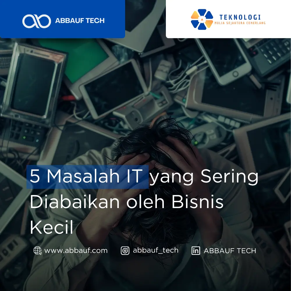5 Masalah IT yang Sering Diabaikan oleh Bisnis Kecil